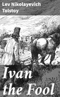 Lev Nikolayevich Tolstoy: Ivan the Fool 