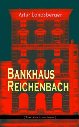 Bankhaus Reichenbach (Historischer Kriminalroman)