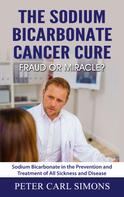 Peter Carl Simons: The Sodium Bicarbonate Cancer Cure - Fraud or Miracle? 