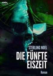 DIE FÜNFTE EISZEIT - Der dystopische Science-Fiction-Klassiker!