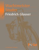 Friedrich Glauser: Wachtmeister Studer ★★★