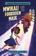 Shiko Nguru: Mwikali and the Forbidden Mask 