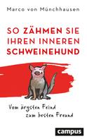 Marco von Münchhausen: So zähmen Sie Ihren inneren Schweinehund ★★★★