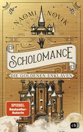 Scholomance – Die Goldenen Enklaven - Das furiose Finale der Dark-Fantasy-Trilogie