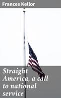 Frances Kellor: Straight America, a call to national service 
