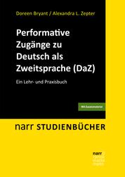 Performative Zugänge zu Deutsch als Zweitsprache (DaZ) - Ein Lehr- und Praxisbuch