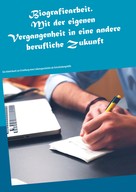 Karl-Heinz Schuck: Biografiearbeit. Mit der eigenen Vergangenheit in eine andere berufliche Zukunft ★★
