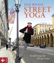 Street Yoga - Verführung für Alltags-Yogis