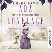Ada und die Gleichung des Glücks - Ada Lovelace - Sie war ein Genie und träumte von Wahrheit und Liebe (Ungekürzt)