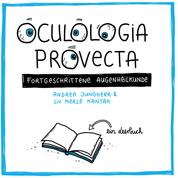 Oculologia provecta - fortgeschrittene Augenheilkunde