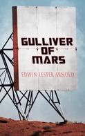 Edwin Lester Arnold: Gulliver of Mars 