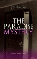 J. S. Fletcher: THE PARADISE MYSTERY (Murder Mystery Classic) 