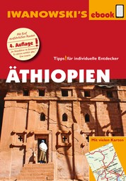 Äthiopien - Reiseführer von Iwanowski - Individualreiseführer mit vielen Detailkarten und Karten-Download