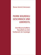 Roman Heinrich Heinzmann: Pierre Bourdieu Geschmack und Lebensstil ★★★