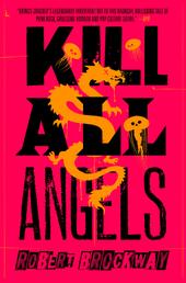 Kill All Angels - The Vicious Circuit, Book Three
