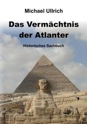 Das Vermächtnis der Atlanter - Historisches Sachbuch