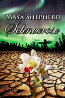 Maya Shepherd: Schneerose 