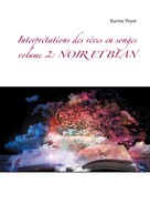 Karine Poyet: Interprétations des rêves en songes volume 2: NOIR ET BLAN 