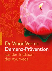 Demenz-Prävention - aus der Tradition des Ayurveda
