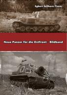 Egbert Sellhorn-Timm: Neue Panzer für die Ostfront Bildband ★★★