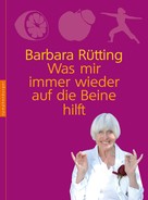 Barbara Rütting: Was mir immer wieder auf die Beine hilft ★★★★