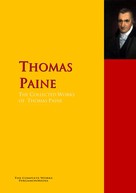 Thomas Paine: The Collected Works of Thomas Paine 