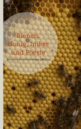 Bienen, Honig, Imker und Poesie - Blütenlese deutschsprachiger Gedichte