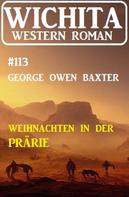 George Owen Baxter: Weihnachten in der Prärie: Wichita Western Roman 113 