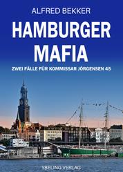 Hamburger Mafia: Zwei Fälle für Kommissar Jörgensen 45. Hamburg Krimis
