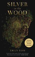 Emily Tesh: Silver in the Wood ★★★★