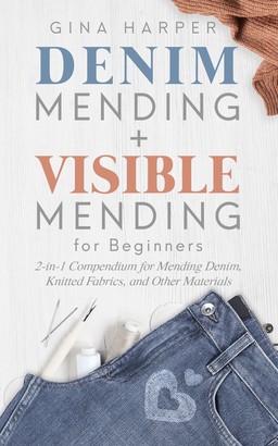 Denim Mending + Visible Mending for Beginners