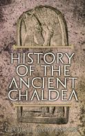 George Rawlinson: History of the Ancient Chaldea 