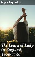 Myra Reynolds: The Learned Lady in England, 1650-1760 