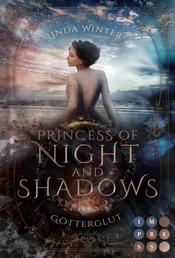 Princess of Night and Shadows. Götterglut - Fantasy-Liebesroman über eine Thronfolgerin, die sich gegen die Magie der Elemente behaupten muss