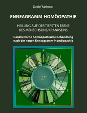 Enneagramm-Homöopathie - Heilung auf der tiefsten Ebene des Menschseins/Krankseins