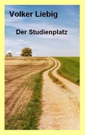 Volker Liebig: Der Studienplatz 