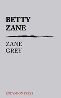 Zane Grey: Betty Zane 