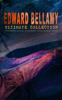 Edward Bellamy: EDWARD BELLAMY Ultimate Collection: 20 Dystopian Classics, Sci-Fi Series, Novels & Short Stories 