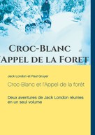 Jack London: Croc-Blanc et l'Appel de la forêt (texte intégral) 