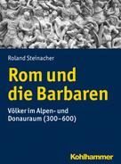 Roland Steinacher: Rom und die Barbaren ★★★