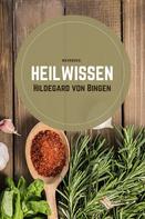 Hildegard von Bingen: Heilwissen 