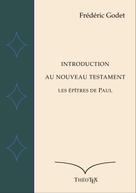 Frédéric Godet: Introduction au Nouveau Testament 