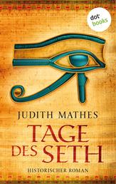 Tage des Seth - Historischer Roman – Ein packendes historisches Epos in der faszinierenden Welt der Pharaonen