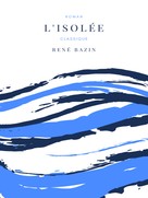 René Bazin: L'Isolée 