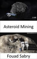 Fouad Sabry: Asteroid Mining 