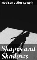 Madison Julius Cawein: Shapes and Shadows 