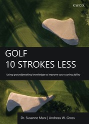 Golf T.A.P. - 10 Strokes Less - Using groundbreaking knowledge to improve your scoring ability