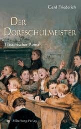 Der Dorfschulmeister - Historischer Roman