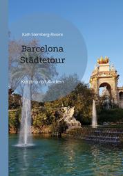 Barcelona Städtetour - Kurztrip mit Kindern