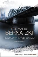Ute Maria Bernatzki: Im Schatten der Kathedrale ★★★★